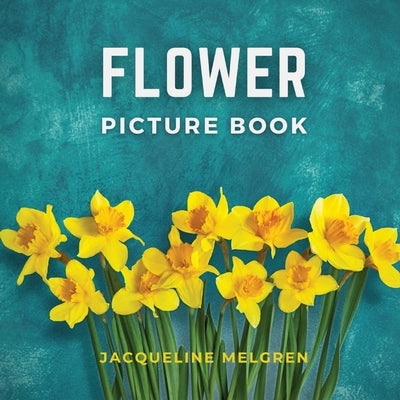 Flower Picture Book: Alzheimer's activities for women. by Melgren, Jacqueline