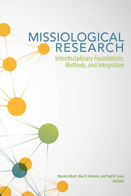 Missiological Research: Interdisciplinary Foundations, Methods, and Integration Paperback William Carey Library Publishers