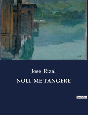 Noli Me Tangere by Rizal, José