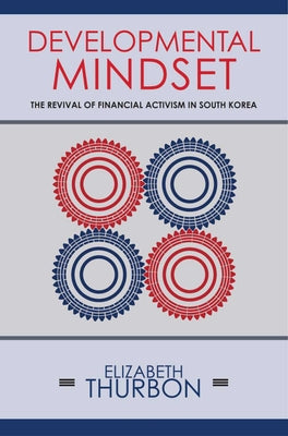 Developmental Mindset: The Revival of Financial Activism in South Korea Paperback Cornell University Press