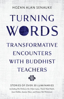 Turning Words: Transformative Encounters with Buddhist Teachers by Senauke, Hozan Alan