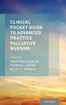 Clinical Pocket Guide to Advanced Practice Palliative Nursing Paperback Oxford University Press, USA