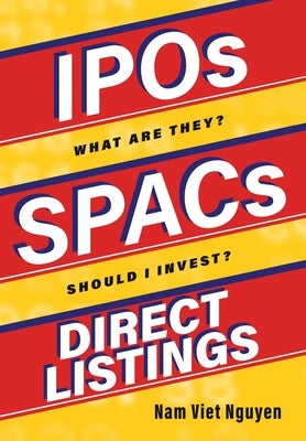 IPOs, SPACs, & Direct Listings by Nguyen, Nam Viet