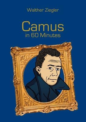 Camus in 60 Minutes: Great Thinkers in 60 Minutes Paperback Books on Demand