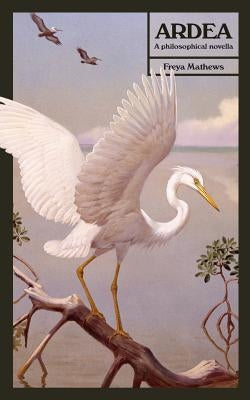 Ardea: A Philosophical Novella Paperback Punctum Books