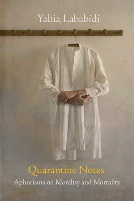 Quarantine Notes: Aphorisms on Morality and Mortality Paperback Fomite