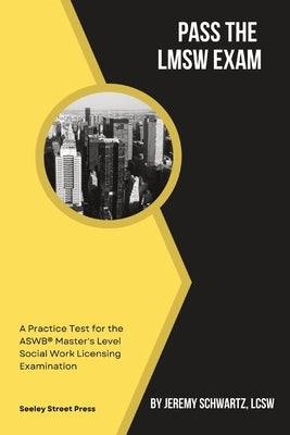 Pass the LMSW Exam: A Practice Test for the ASWB Master's Level Social Work Licensing Examination by Schwartz, Jeremy