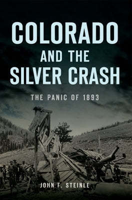 Paperback book titled "Colorado and the Silver Crash: The Panic of 1893" by History Press, featuring historical cover art.