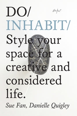 Do Inhabit: Style Your Space for a Creative and Considered Life. by Fan, Sue