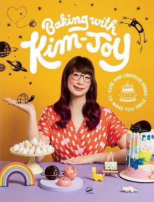 Baking with Kim-Joy: Cute and Creative Bakes to Make You Smile by Kim-Joy, Kim-Joy