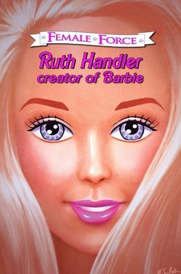 Female Force: Ruth Handler- Creator of Barbie by Broeckel, Tara