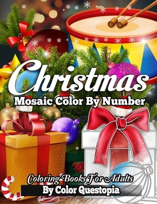 Christmas Mosaic Color By Number Coloring Books for Adults: Holiday Coloring Book For Adults and Teens by Color Questopia