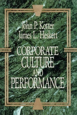 Corporate Culture and Performance by Kotter, John P.