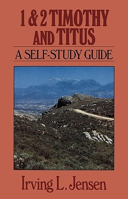 1 & 2 Timothy and Titus: A Self-Study Guide
