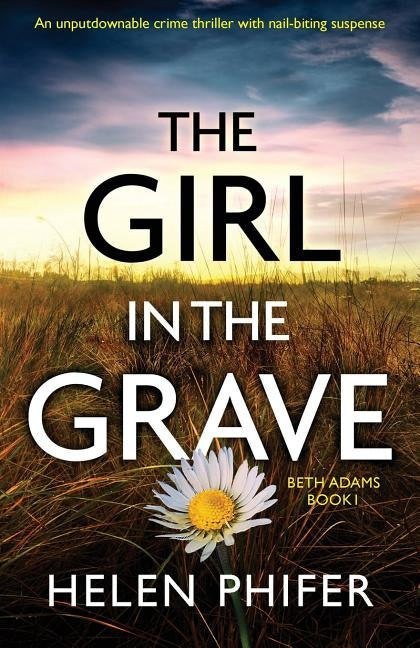 The Girl in the Grave: An unputdownable crime thriller with nail-biting suspense by Phifer, Helen