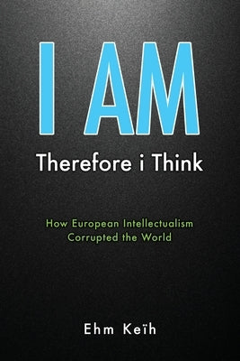 I Am: Therefore i Think Paperback Xulon Press