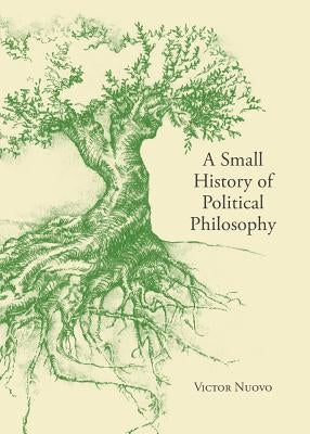 A Small History of Political Philosophy by Nuovo, Victor