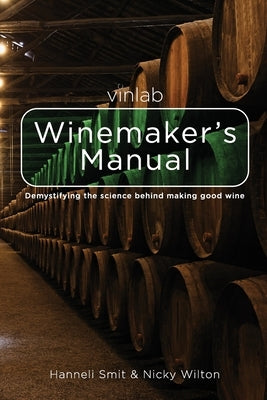 Vinlab Winemaker´s Manual: Demystifying the science behind making good wine by Wilton, Nicky