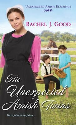 His Unexpected Amish Twins by Good, Rachel J.