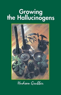 Growing the Hallucinogens: How to Cultivate and Harvest Legal Psychoactive Plants Ronin Publishing (CA)