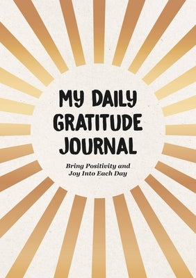 My Daily Gratitude Journal: Bring Positivity and Joy Into Each Day by Summersdale