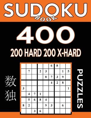 Sudoku Book 400 Puzzles, 200 Hard and 200 Extra Hard: Sudoku Puzzle Book With Two Levels of Difficulty To Improve Your Game Paperback Createspace Independent Publishing Platform