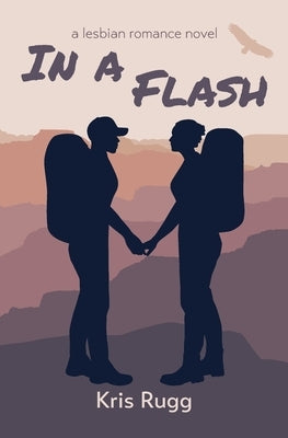 In a Flash: A Lesbian Romance Novel by Rugg, Kris