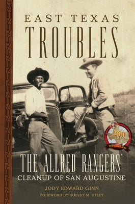 East Texas Troubles: The Allred Rangers' Cleanup of San Augustine Paperback University of Oklahoma Press