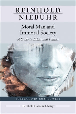 Moral Man and Immoral Society: A Study in Ethics and Politics Paperback Westminster John Knox Press