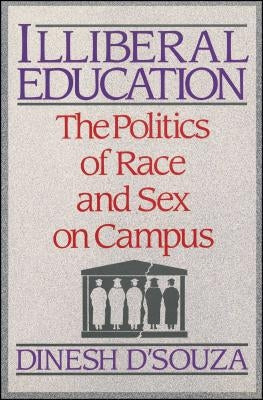 Illiberal Education: The Politics of Race and Sex on Campus Paperback Free Press