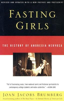 Fasting Girls: The History of Anorexia Nervosa by Brumberg, Joan Jacobs