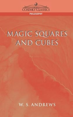 Magic Squares and Cubes by Andrews, W. S.