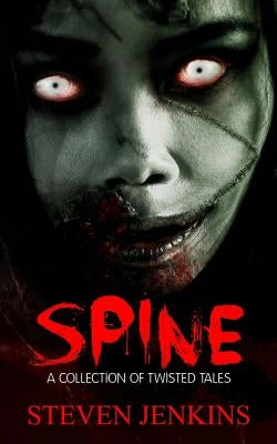 Spine: A collection of twisted tales by Jenkins, Steven
