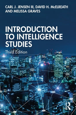 Introduction to Intelligence Studies by Jensen III, Carl J.