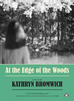 At the Edge of the Woods by Bromwich, Kathryn