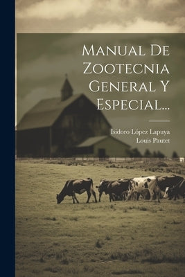 Manual De Zootecnia General Y Especial... by Pautet, Louis