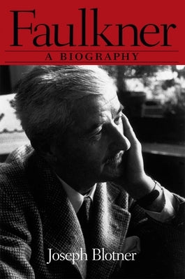 Faulkner: A Biography by Blotner, Joseph