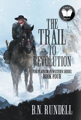 The Trail to Revolution: A Classic Western Series by Rundell, B. N.