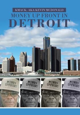 Money Up Front in Detroit by McDonald, Kmack Aka Kevin