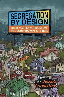 Segregation by Design: Local Politics and Inequality in American Cities Cambridge University Press