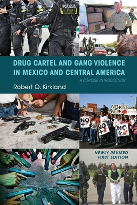 Drug Cartel and Gang Violence in Mexico and Central America: A Concise Introduction Paperback Cognella Academic Publishing