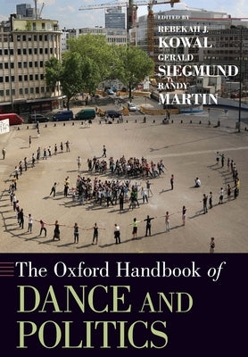 The Oxford Handbook of Dance and Politics Paperback Oxford University Press, USA