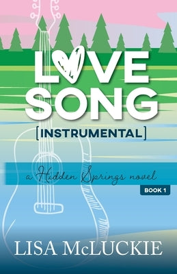 Paperback of Love Song (Instrumental): A Hidden Springs Novel by Betty Press LLC, showing the book cover with title and author.