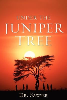 Under the Juniper Tree by Sawyer, F. Ivez