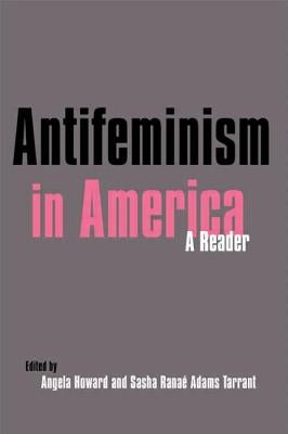 Antifeminism in America: A Historical Reader by Swanson, Gillian