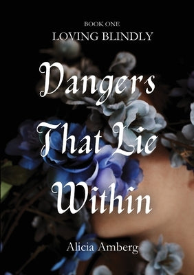 Dangers That Lie Within Paperback Alicia Amberg