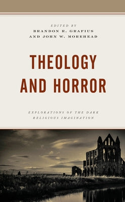 Theology and Horror: Explorations of the Dark Religious Imagination Paperback Fortress Academic