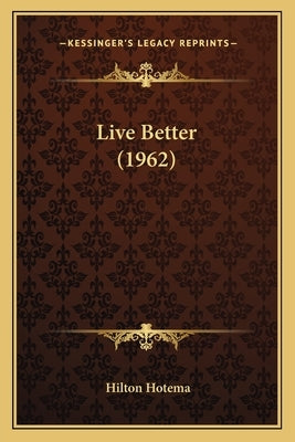 Live Better (1962) by Hotema, Hilton