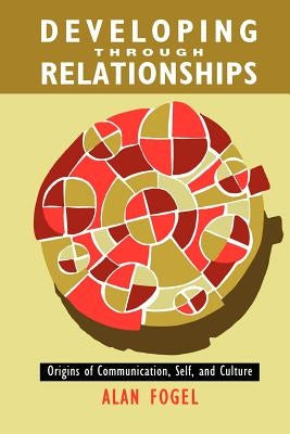 Developing Through Relationships by Fogel, Alan