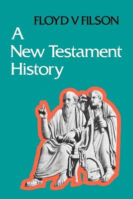A New Testament History by Filson, Floyd F.